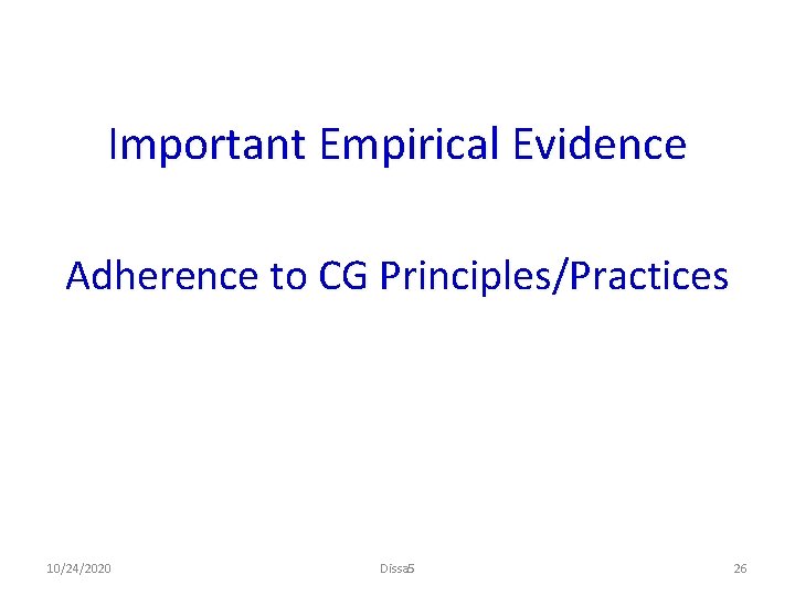 Important Empirical Evidence Adherence to CG Principles/Practices 10/24/2020 Dissa 5 26 