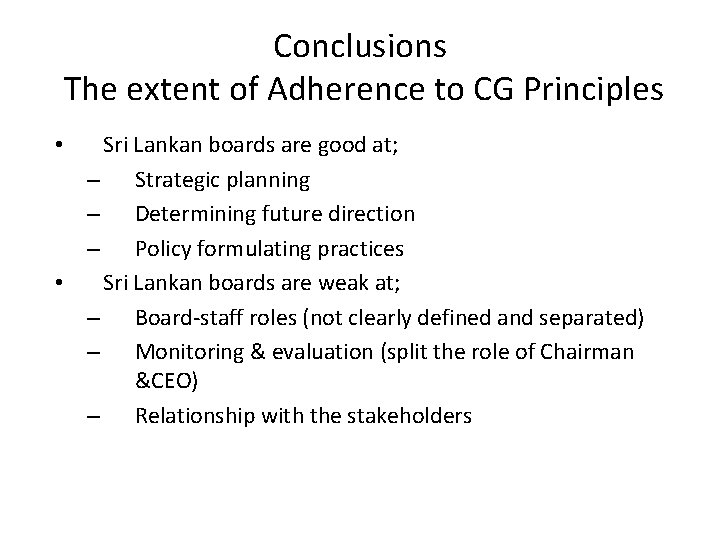 Conclusions The extent of Adherence to CG Principles Sri Lankan boards are good at;