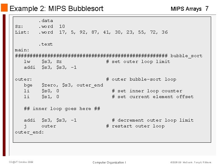 Example 2: MIPS Bubblesort Sz: List: . data. word MIPS Arrays 7 10 17,