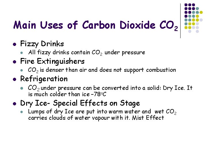 Main Uses of Carbon Dioxide CO 2 l Fizzy Drinks l l Fire Extinguishers