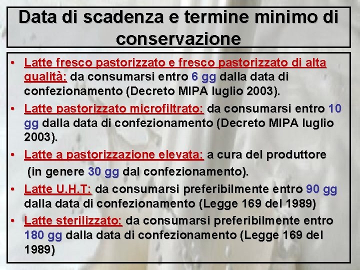 Data di scadenza e termine minimo di conservazione • Latte fresco pastorizzato di alta