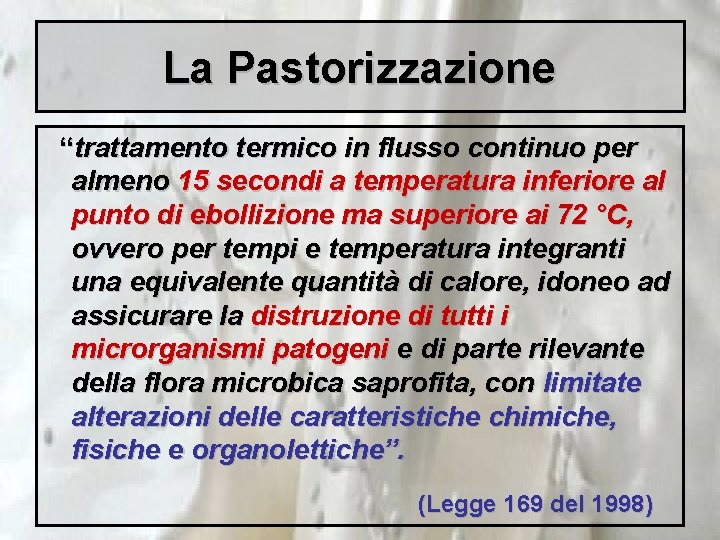 La Pastorizzazione “trattamento termico in flusso continuo per almeno 15 secondi a temperatura inferiore