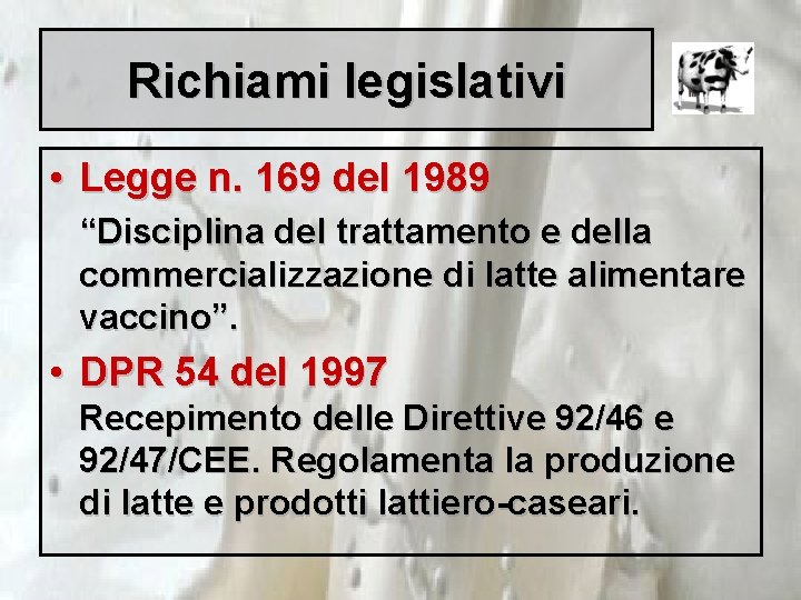 Richiami legislativi • Legge n. 169 del 1989 “Disciplina del trattamento e della commercializzazione