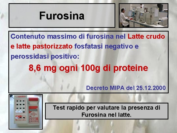 Furosina Contenuto massimo di furosina nel Latte crudo e latte pastorizzato fosfatasi negativo e