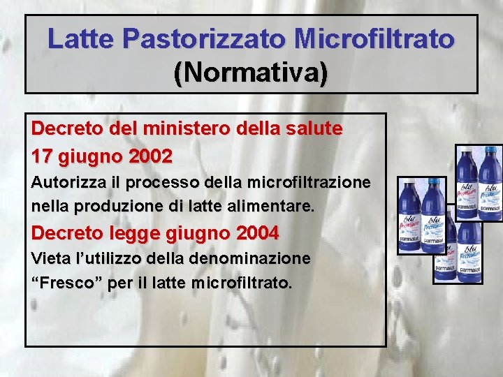 Latte Pastorizzato Microfiltrato (Normativa) Decreto del ministero della salute 17 giugno 2002 Autorizza il