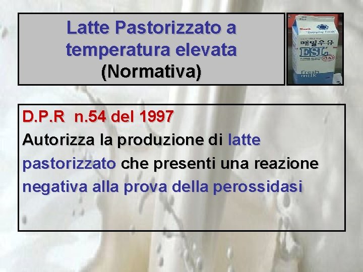 Latte Pastorizzato a temperatura elevata (Normativa) D. P. R n. 54 del 1997 Autorizza