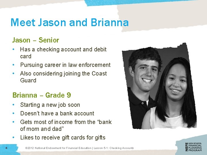 Meet Jason and Brianna Jason – Senior • Has a checking account and debit