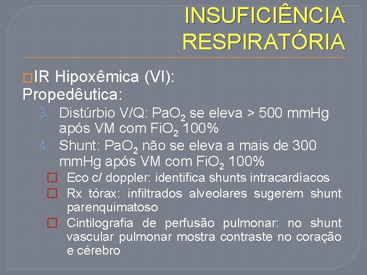 INSUFICIÊNCIA RESPIRATÓRIA �IR Hipoxêmica (VI): Propedêutica: 3. Distúrbio V/Q: V/Q Pa. O 2 se