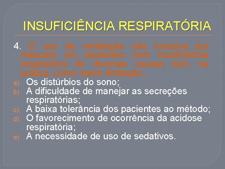 INSUFICIÊNCIA RESPIRATÓRIA 4. O uso de ventilação não invasiva por máscara em pacientes com
