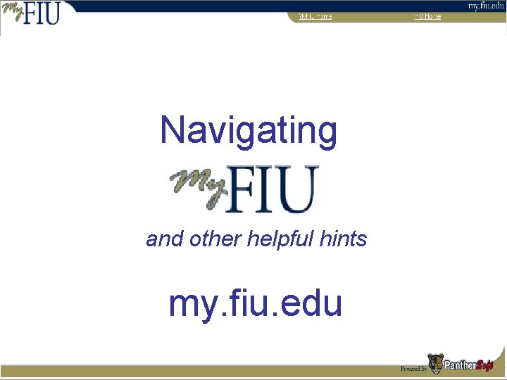 Navigating and other helpful hints my. fiu. edu 