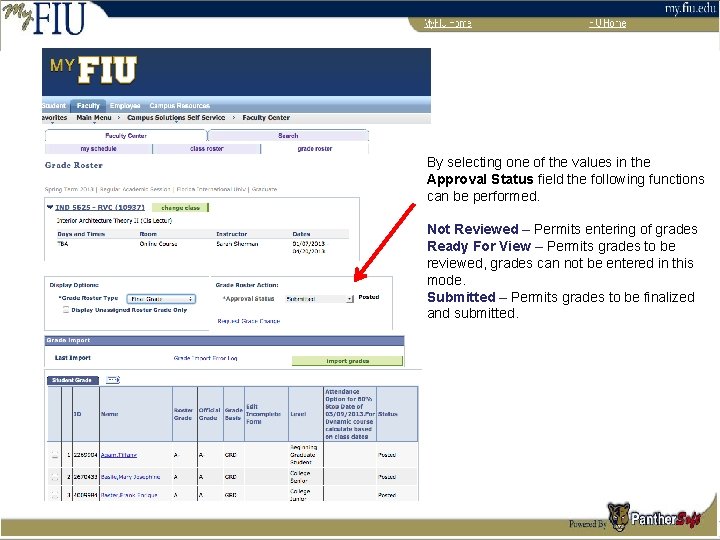 By selecting one of the values in the Approval Status field the following functions