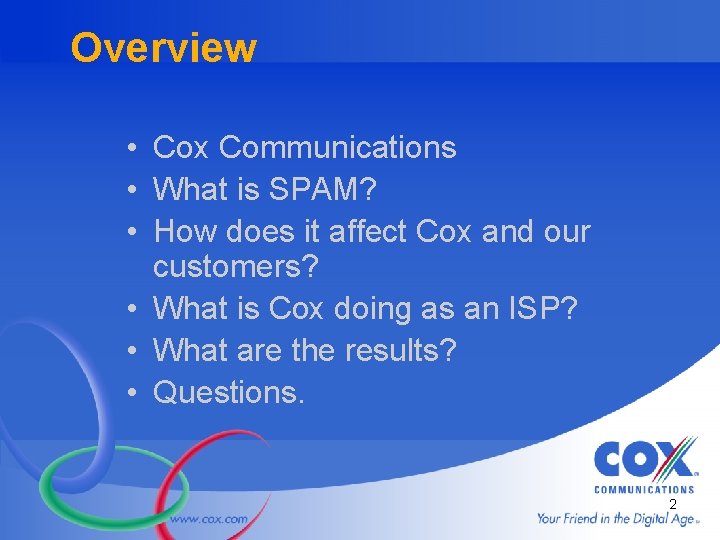Overview • Cox Communications • What is SPAM? • How does it affect Cox