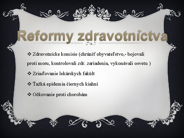Reformy zdravotníctva v Zdravotnícke komisie (chrániť obyvateľstvo, - bojovali proti moru, kontrolovali zdr. zariadenia, Reformy zdravotníctva v Zdravotnícke komisie (chrániť obyvateľstvo, - bojovali proti moru, kontrolovali zdr. zariadenia,