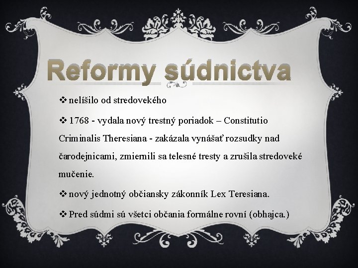 Reformy súdnictva v nelíšilo od stredovekého v 1768 - vydala nový trestný poriadok – Reformy súdnictva v nelíšilo od stredovekého v 1768 - vydala nový trestný poriadok –