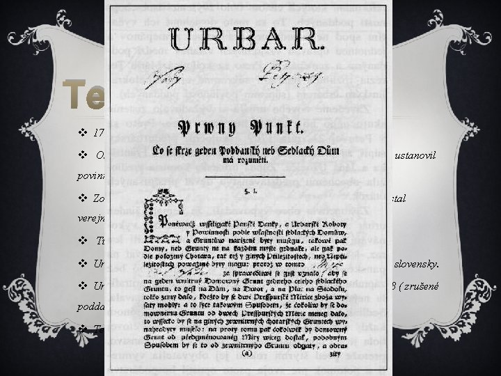 Tereziánsky urbár v 1767 - nariadenie (patrí k hospodárskym reformám) v Okrem iného určil Tereziánsky urbár v 1767 - nariadenie (patrí k hospodárskym reformám) v Okrem iného určil