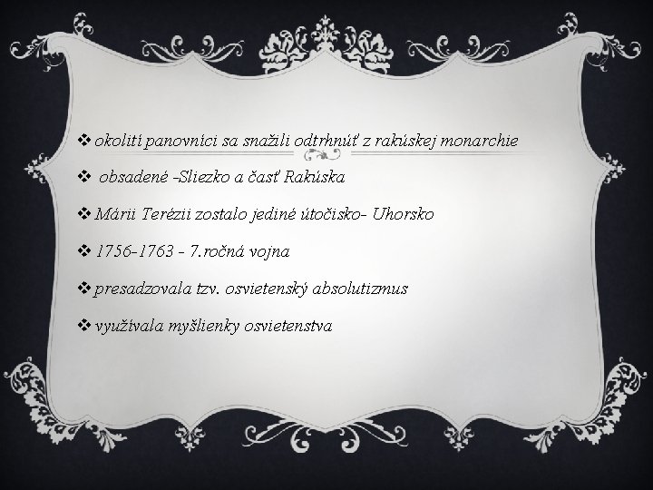 v okolití panovníci sa snažili odtrhnúť z rakúskej monarchie v obsadené -Sliezko a časť v okolití panovníci sa snažili odtrhnúť z rakúskej monarchie v obsadené -Sliezko a časť