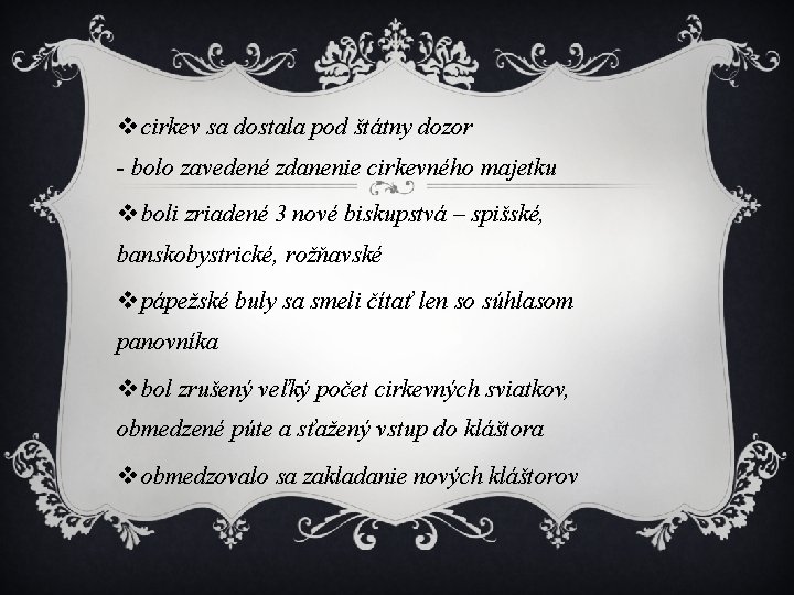 v cirkev sa dostala pod štátny dozor - bolo zavedené zdanenie cirkevného majetku v v cirkev sa dostala pod štátny dozor - bolo zavedené zdanenie cirkevného majetku v