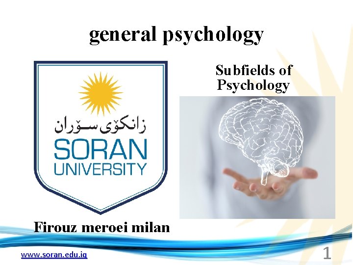 general psychology Subfields of Psychology Firouz meroei milan www. soran. edu. iq 1 