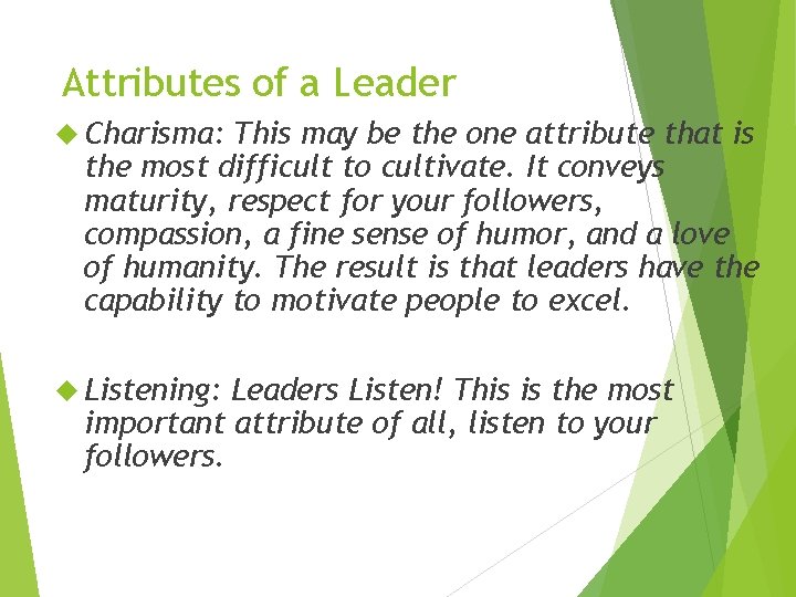 Attributes of a Leader Charisma: This may be the one attribute that is the