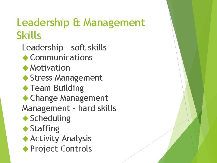 Leadership & Management Skills Leadership – soft skills Communications Motivation Stress Management Team Building