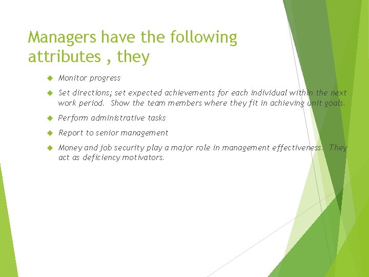 Managers have the following attributes , they Monitor progress Set directions; set expected achievements