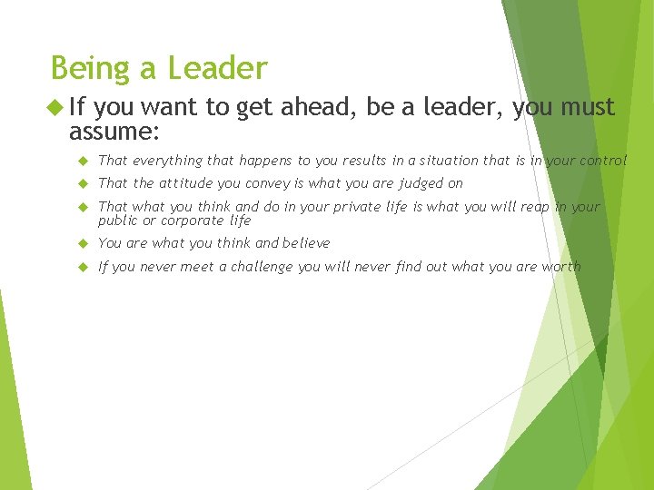 Being a Leader If you want to get ahead, be a leader, you must