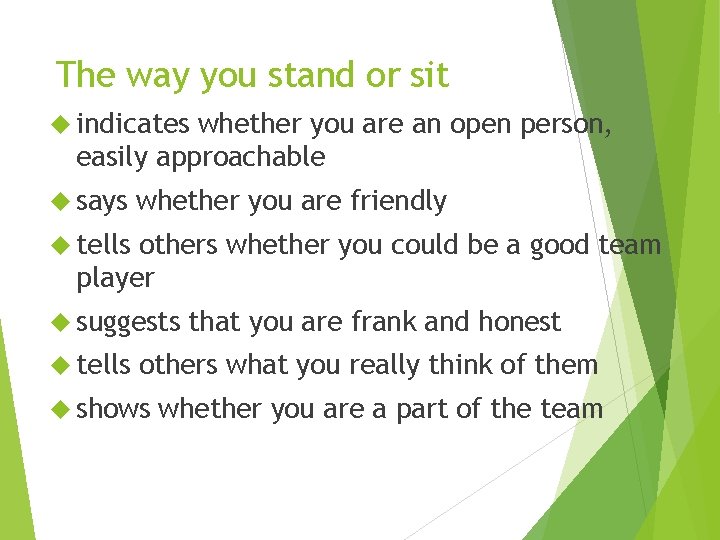 The way you stand or sit indicates whether you are an open person, easily