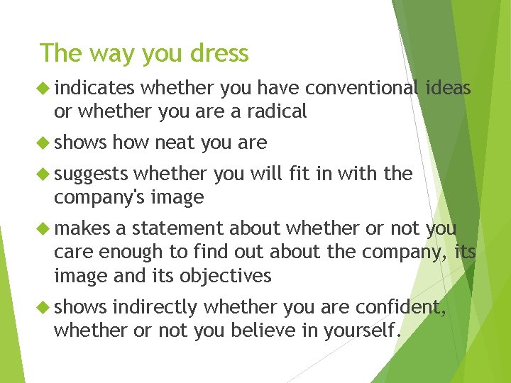 The way you dress indicates whether you have conventional ideas or whether you are