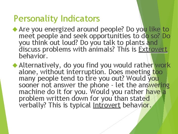 Personality Indicators Are you energized around people? Do you like to meet people and