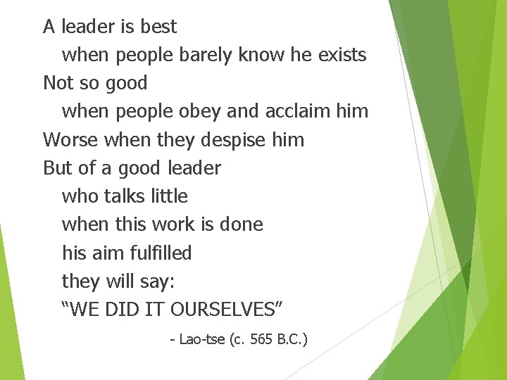 A leader is best when people barely know he exists Not so good when