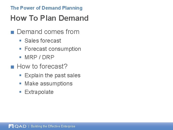 The Power of Demand Planning How To Plan Demand ■ Demand comes from §