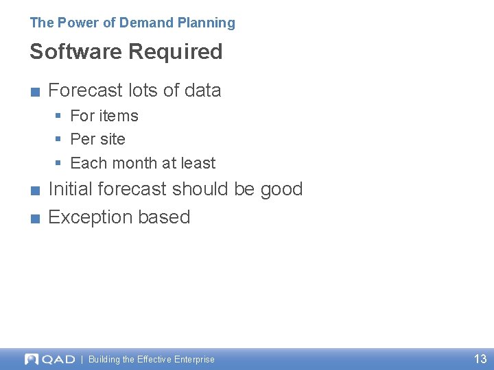 The Power of Demand Planning Software Required ■ Forecast lots of data § For