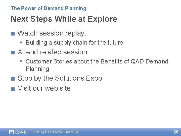 The Power of Demand Planning Next Steps While at Explore ■ Watch session replay: