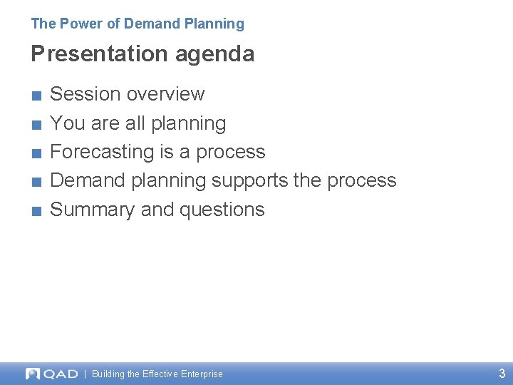 The Power of Demand Planning Presentation agenda ■ ■ ■ Session overview You are