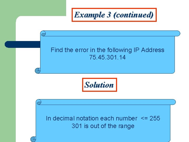 Example 3 (continued) Find the error in the following IP Address 75. 45. 301.