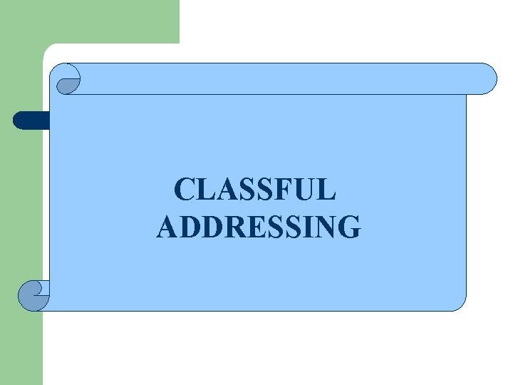 CLASSFUL ADDRESSING 