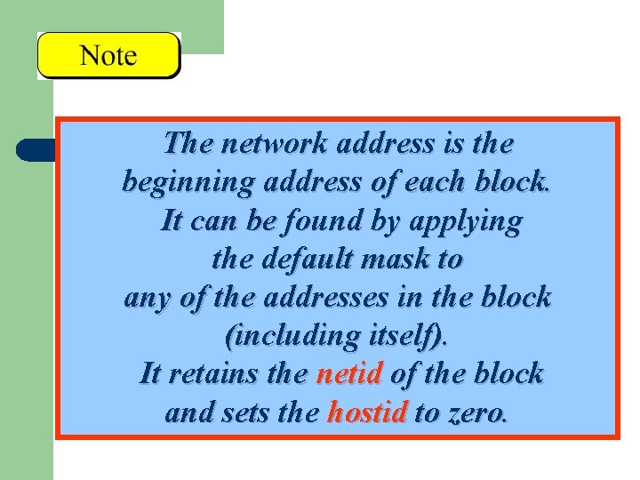 The network address is the beginning address of each block. It can be found