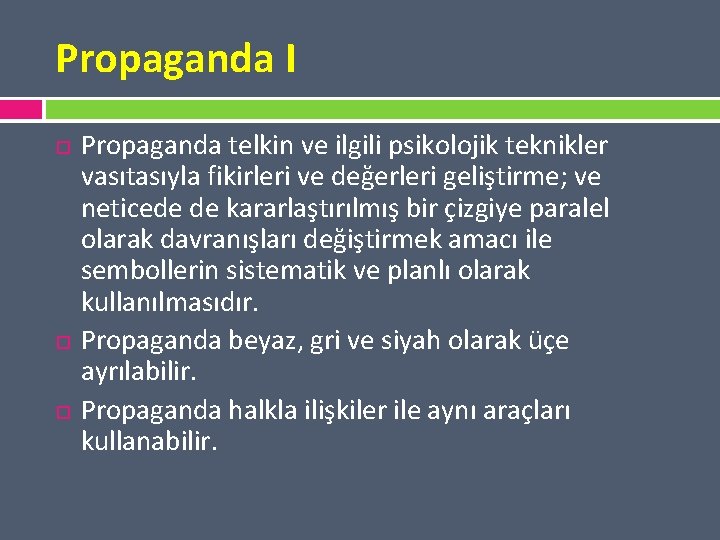 Propaganda I Propaganda telkin ve ilgili psikolojik teknikler vasıtasıyla fikirleri ve değerleri geliştirme; ve