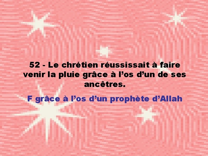 52 - Le chrétien réussissait à faire venir la pluie grâce à l’os d’un