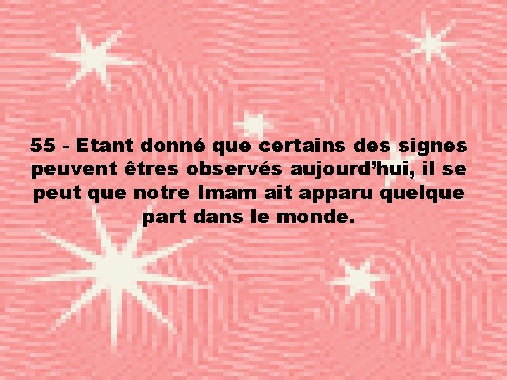 55 - Etant donné que certains des signes peuvent êtres observés aujourd’hui, il se