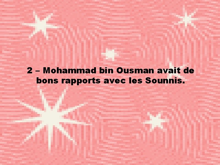 2 – Mohammad bin Ousman avait de bons rapports avec les Sounnis. 