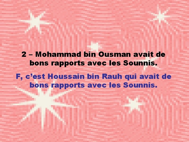 2 – Mohammad bin Ousman avait de bons rapports avec les Sounnis. F, c’est