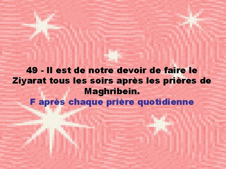 49 - Il est de notre devoir de faire le Ziyarat tous les soirs