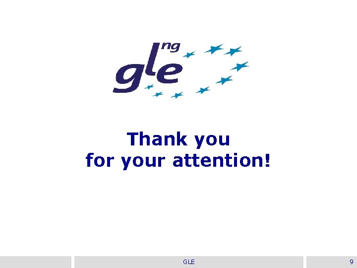 Thank you for your attention! GLE 9 