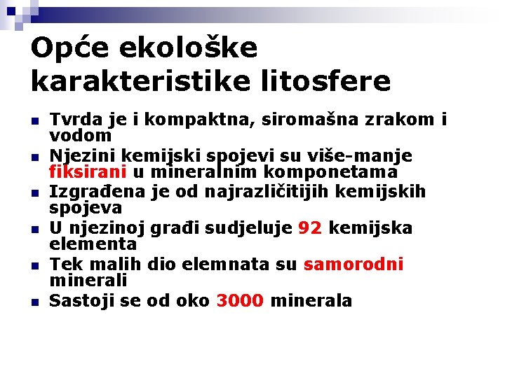 Opće ekološke karakteristike litosfere n n n Tvrda je i kompaktna, siromašna zrakom i