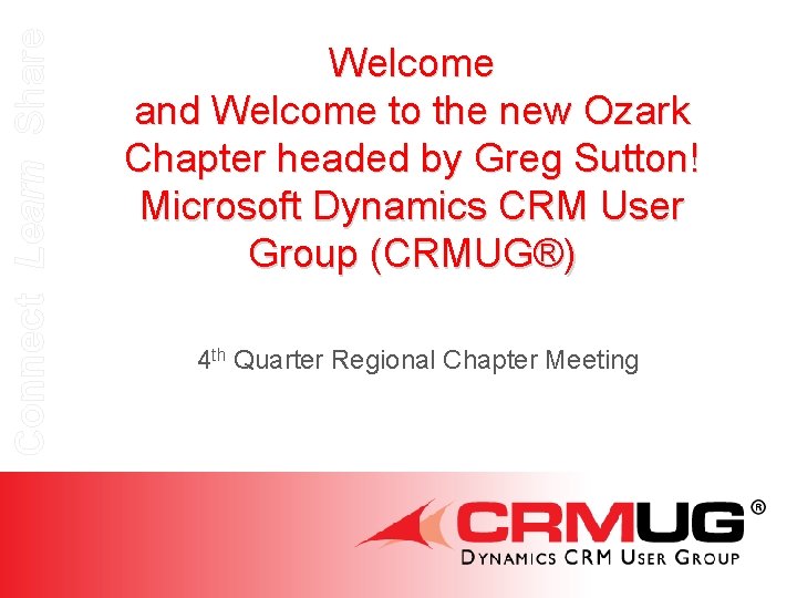 Connect Learn Share Welcome and Welcome to the new Ozark Chapter headed by Greg