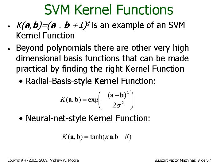 SVM Kernel Functions • • K(a, b)=(a. b +1)d is an example of an