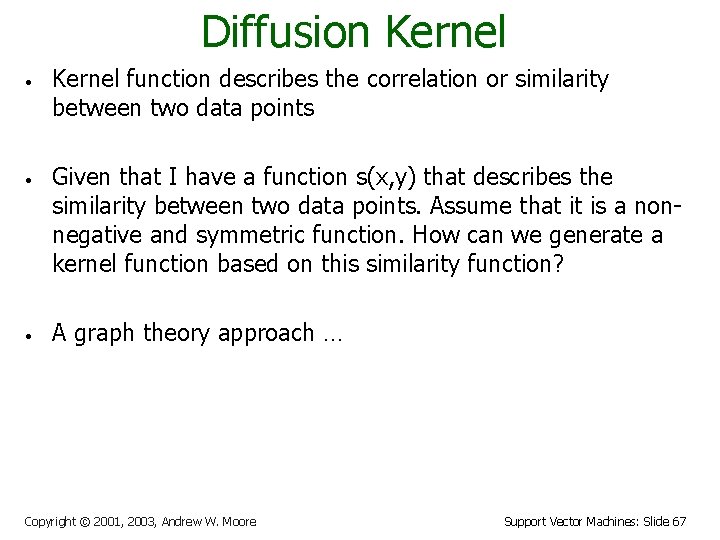 Diffusion Kernel • • • Kernel function describes the correlation or similarity between two