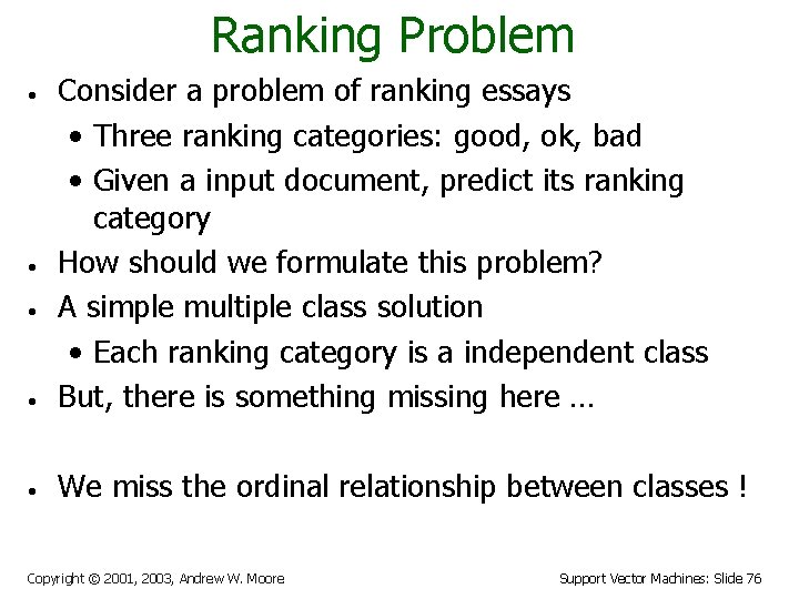 Ranking Problem • Consider a problem of ranking essays • Three ranking categories: good,