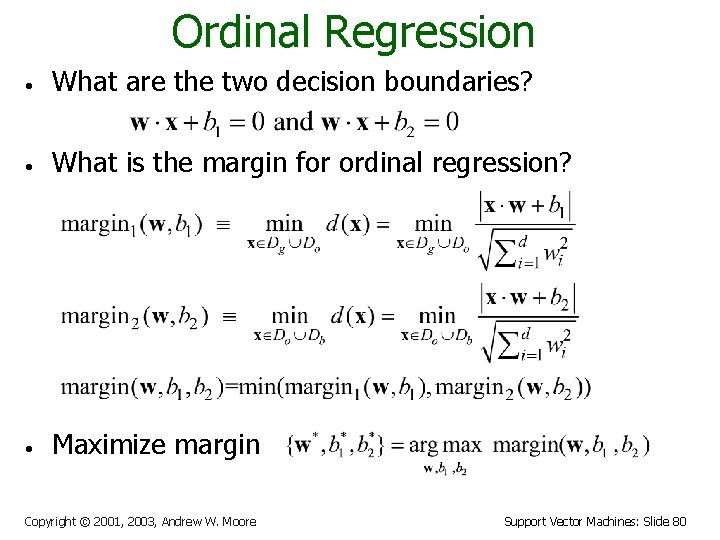 Ordinal Regression • What are the two decision boundaries? • What is the margin